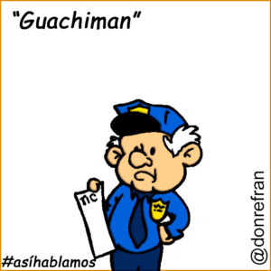 “Guachiman”